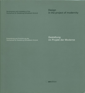 Gestaltung im Projekt der Moderne　Entwicklung und Orientierung der Hochschule fur Gestaltung Schwabisch Gmund