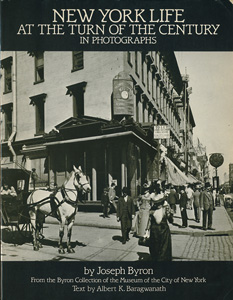 New York Life at the Turn of the Century in Photographs　From the Byron Collection of the Museum of the City of New York