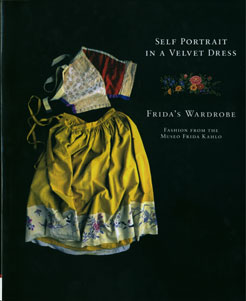 SELF PORTRAIT IN A VELVET DRESS　Frida’s Wardrobe / Fashion from the Museo Frida Kahlo［image1］