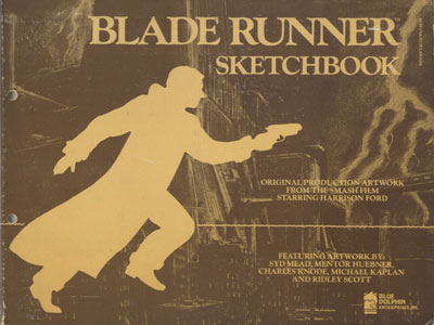 BLADE RUNNER SKETCHBOOK: ORIGINAL PRODUCTION ARTWORK FROM THE SMASH FILM STARRING HARRISON FORD［image1］