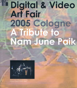 DiVA - Digital & Video Art Fair 2005 Cologne　A Tribute to Nam June Paik