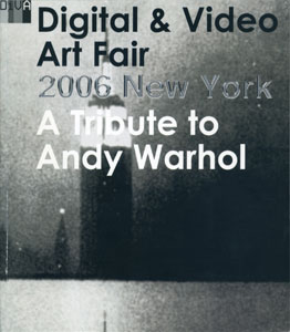 DiVA - Digital & Video Art Fair 2006 New York　A Tribute to Andy Warhol［image1］