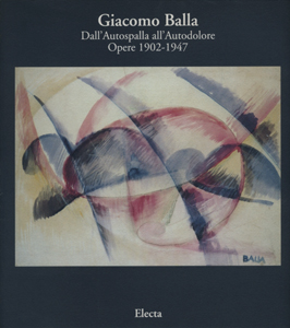 Giacomo Balla　Dall’Autospalla all’Autodolore: Opere 1902-1947