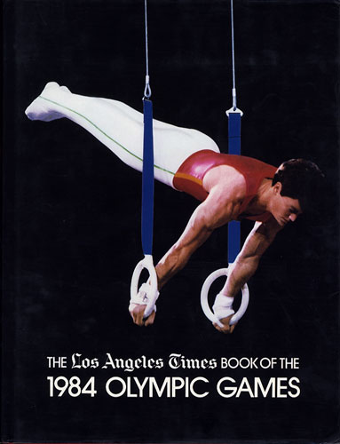 The Los Angeles Times Book of the 1984 Olympic Games