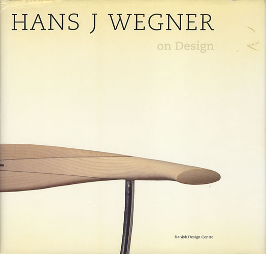 Hans J Wegner on Design　ハンス J ウェグナー オン デザイン［image1］