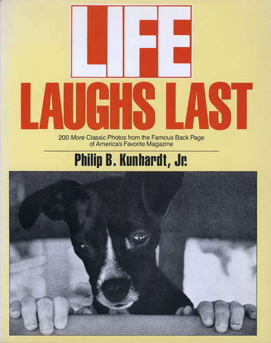 LIFE LAUGHS LAST　200 More Classic Photos from the Famous Back Page of America’s Favorite Magazine