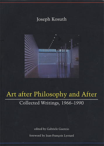 Art After Philosophy and After　Collected Writings､ 1966-1990