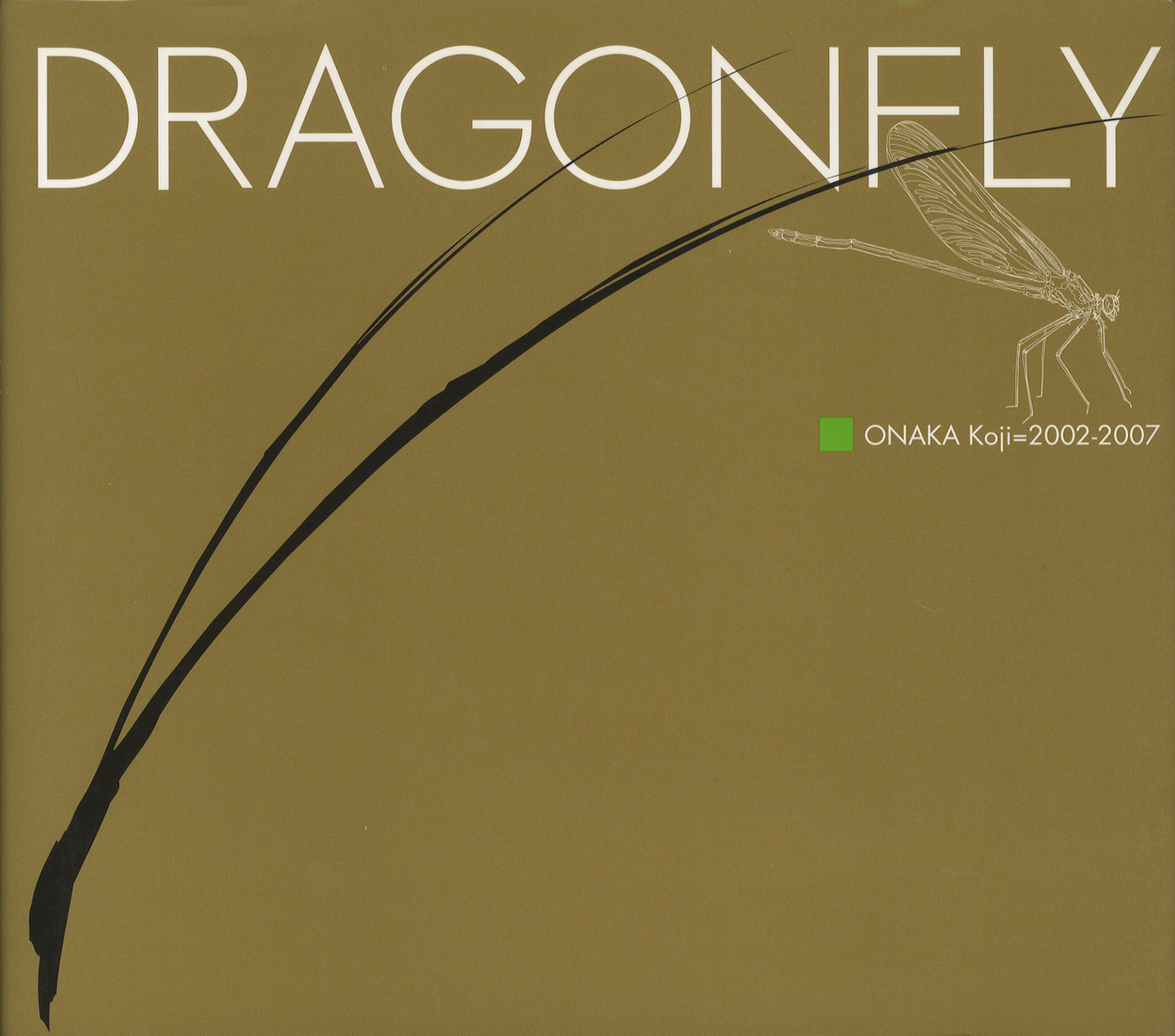DRAGONFLY　ONAKA Koji=2002-2007［image1］