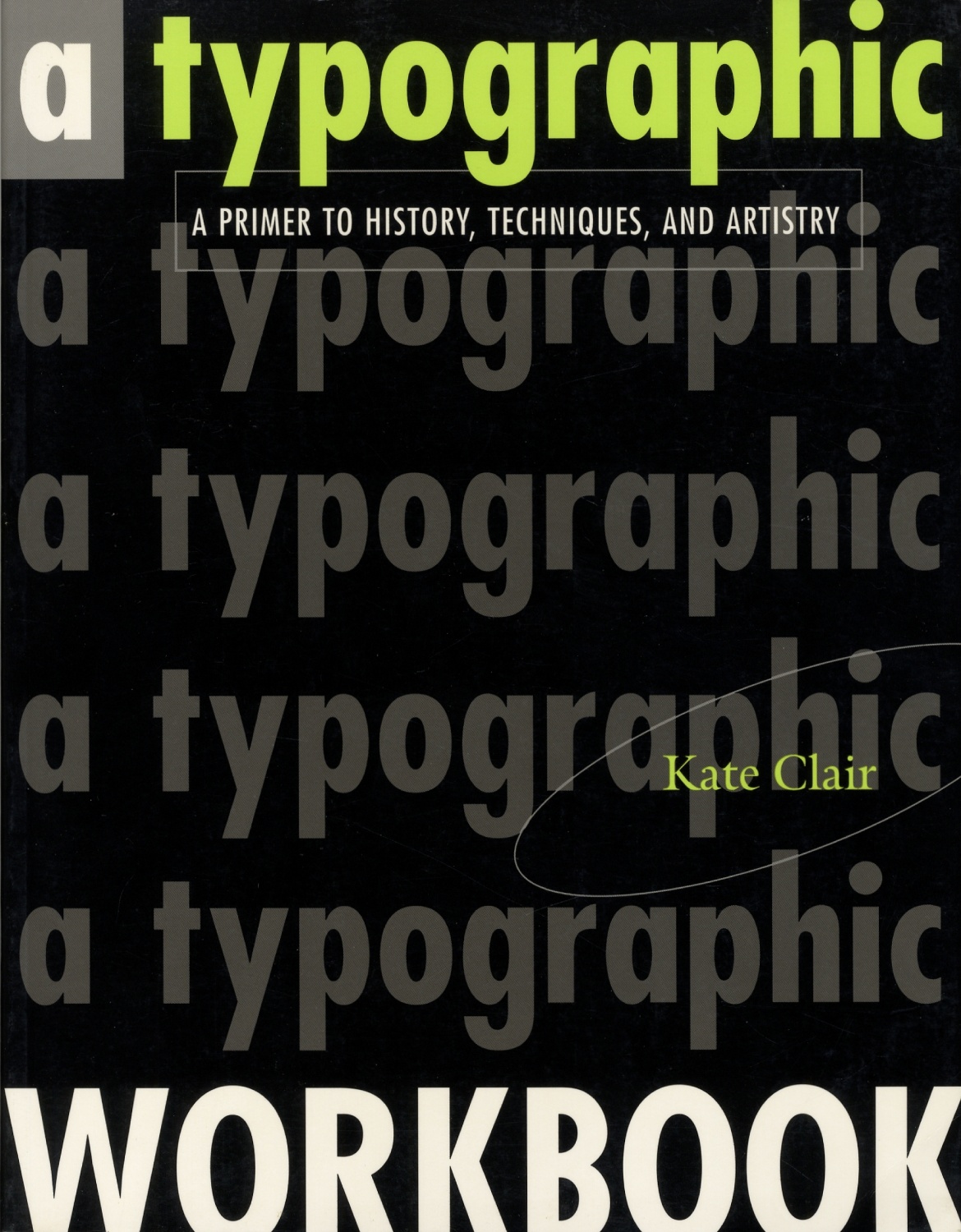 A Typographic Workbook　A Primer to History､ Techniques､ and Artistry
