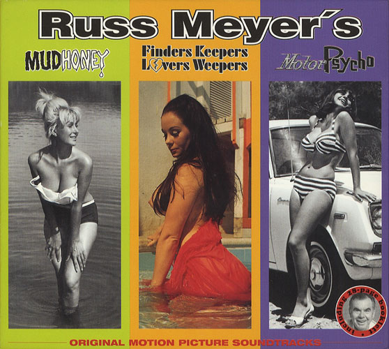 Russ Meyer’s Original Motion Picture Soundtracks　MudHoney / Finders Keepers Lovers Weepers / Motor Psycho